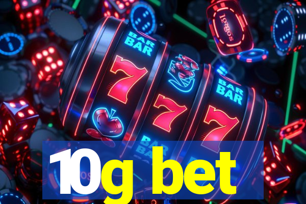 10g bet